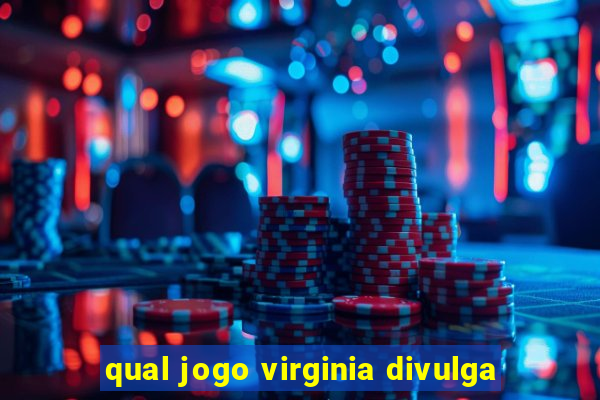 qual jogo virginia divulga